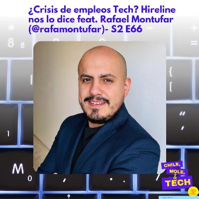 ¿Crisis de empleos Tech? Hireline nos lo dice feat. Rafael Montufar (@rafamontufar) - S2 E66