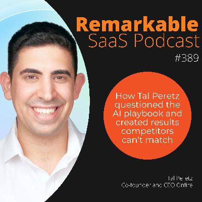 #389 – How Tal Peretz questioned the AI playbook and created results competitors can't match #389 – How Tal Peretz questioned the AI playbook and created results competitors can't match