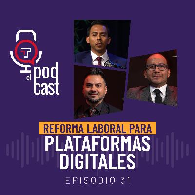 T2 Ep. 31| Reforma laboral para plataformas digitales