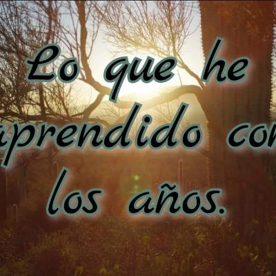 Lo que eh aprendido con el tiempo