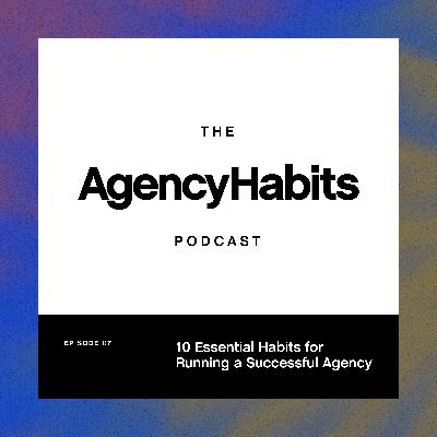 10 Essential Habits for Running a Successful Agency