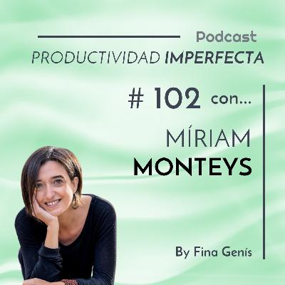102. Así se organiza Míriam Monteys