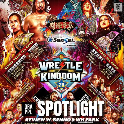 Spotlight - NJPW Wrestle Kingdom 20 Review w. Benno & WH Park (Tanahashi retires, Aaron Wolf, Takeshita Vs Tsuji)