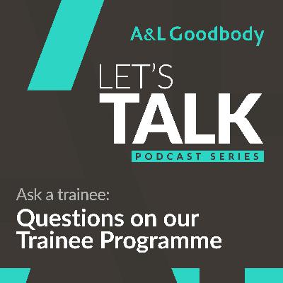Let's Talk: Ask a trainee - Questions on our Trainee Programme