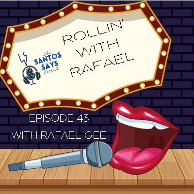 Episode 43: Rollin' with Rafael with Rafael Gee