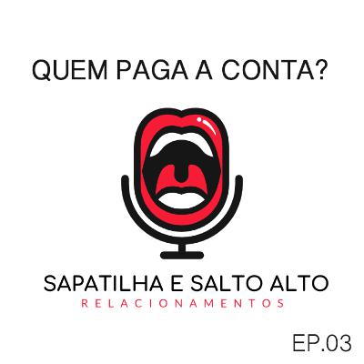 Quem paga a conta? | Ep. 03 Quem paga a conta? | Ep. 03