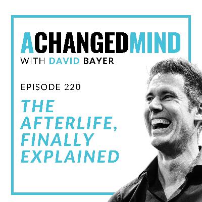 220 The Afterlife, Finally Explained