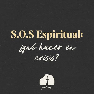 🎧 Episodio 11 - S.O.S. Espiritual: ¿Qué hacer en crisis?