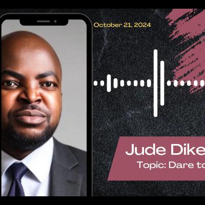 Episode 5: "Dare to Dream Big" with Dr. Jude Dike