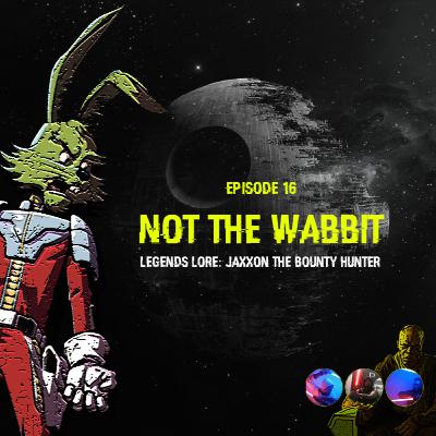 E16: Not the Wabbit