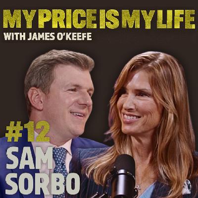Sam Sorbo | My Price Is My Life With James O'Keefe #12