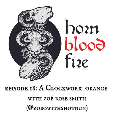 Episode 18: A Clockwork Orange with Zoë Rose Smith (@ZoBoWithAShotgun) Episode 18: A Clockwork Orange with Zoë Rose Smith (@ZoBoWithAShotgun)