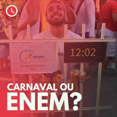 T1E15 | Carnaval ou ENEM?