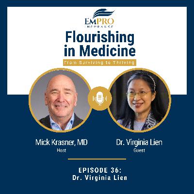Mindfulness, Self-Compassion, and the Future of Healthcare in Singapore with Dr. Virginia Lien | Flourishing in Medicine: From Surviving to Thriving #36 Mindfulness, Self-Compassion, and the Future of Healthcare in Singapore with Dr. Virginia Lien | Flourishing in Medicine: From Surviving to Thriving #36