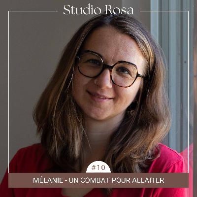 EP. #10 - Mélanie, un combat pour allaiter