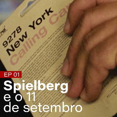 #01 - Spielberg e o 11 de setembro #01 - Spielberg e o 11 de setembro
