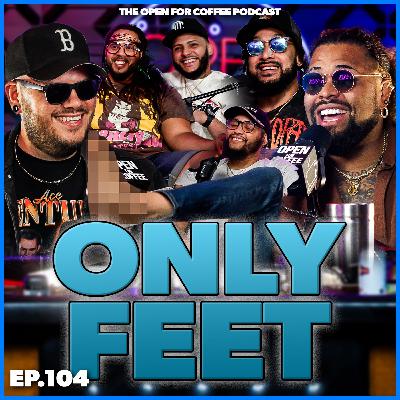 Who Has the Worst Feet? Wild Job Ideas & Friendship Fails | Open For Coffee Podcast Ep. 104 Who Has the Worst Feet? Wild Job Ideas & Friendship Fails | Open For Coffee Podcast Ep. 104