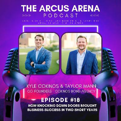 EP:18 Kyle Cokinos & Taylor Mann - How Knocking Down Doors Brought Business Success in Two Short Years