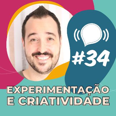 34 | Experimentação e Criatividade | Vinicius Aranha