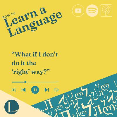 “What if I don’t do it the ‘right’ way?”