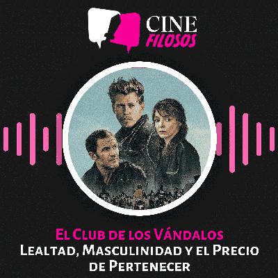 El Club de los Vándalos – Lealtad, Masculinidad y el Precio de Pertenecer.