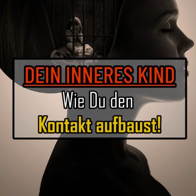 Dein Inneres Kind | Wie du den Kontakt aufbaust - diese Methoden gibt es! | Unsere Erfahrungen!