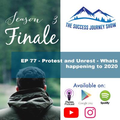 EP 77 - Protest and Unrest - Whats happening to 2020 EP 77 - Protest and Unrest - Whats happening to 2020