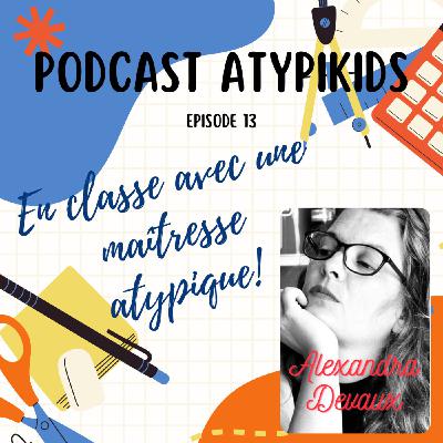 En classe avec une maîtresse atypique : interview d'Alexandra Devaux En classe avec une maîtresse atypique : interview d'Alexandra Devaux