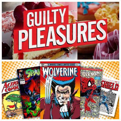 Episode 17: Guilty Pleasures & Comic Books Episode 17: Guilty Pleasures & Comic Books