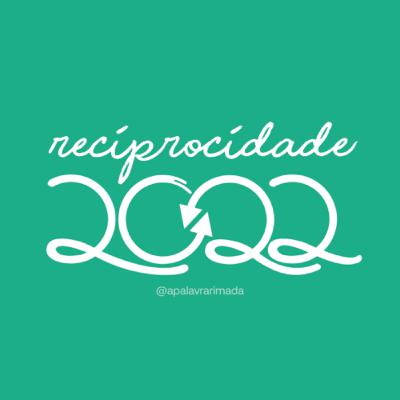 Reciprocidade, 2022