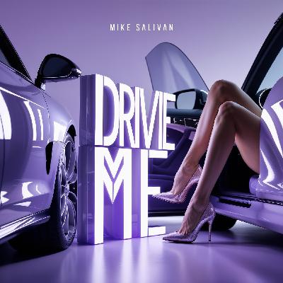 Mike Salivan - Drive Me | Released