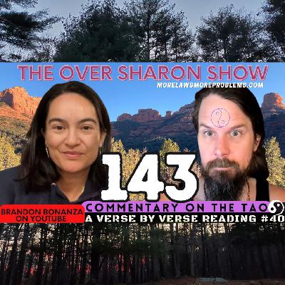 Over Sharon 143 - Commentary on the Tao - A Verse by Verse Reading #40 (Verses 75 & 76)