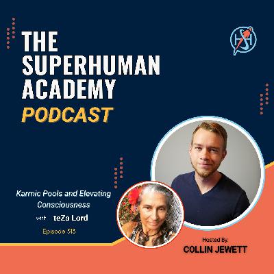Ep. 313: Karmic Pools and Elevating Consciousness W/ teZa Lord Ep. 313: Karmic Pools and Elevating Consciousness W/ teZa Lord