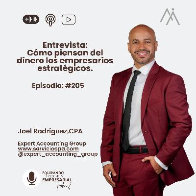 🎙Cómo piensan del dinero los empresarios estratégicos | Entrevista con CPA Joel Rodríguez
