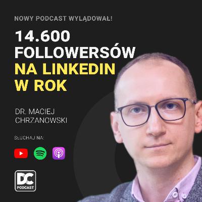 #40 Zbuduj DOCHODOWĄ i ROZPOZNAWALNĄ Markę Osobistą Na LinkedIn - dr Maciej Chrzanowski