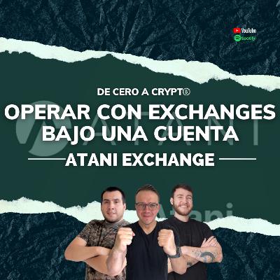 ATANI - Opera en Varios Exchanges en un solo lugar | EP24 Blockchain en los negocios