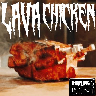 EPISODE 172: LAVA CHICKEN EPISODE 172: LAVA CHICKEN