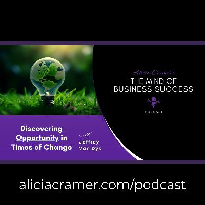 Discovering Opportunity in Times of Change