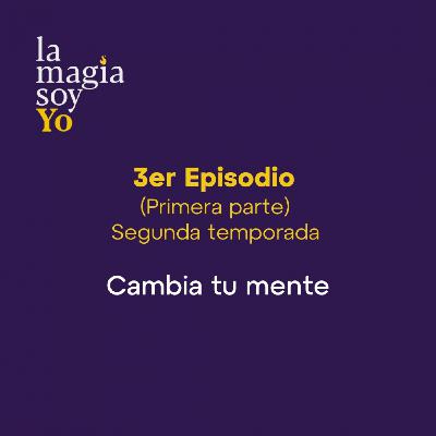 La Magia Soy Yo - T2 E03 parte 1: "Cambia tu mente" con Sonia Peña y Miguel Calderón La Magia Soy Yo - T2 E03 parte 1: "Cambia tu mente" con Sonia Peña y Miguel Calderón