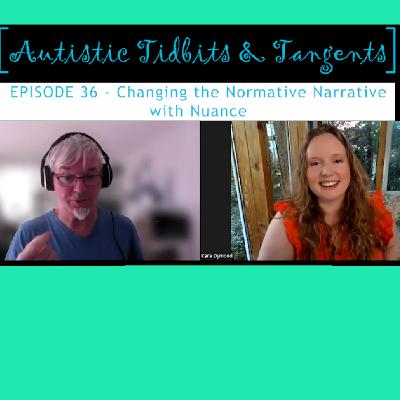 Ep. 36 - Changing the Normative Narrative with Nuance