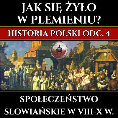 Jak się żyło w słowiańskim plemieniu? Społeczeństwo "polskie" w IX i X w. - Historia Polski odc. 4