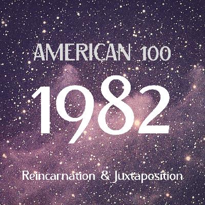 1982: Reincarnation & Juxtaposition