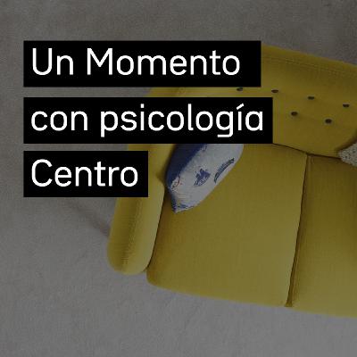 #3 Un momento con Psicología Centro - Disfunciones sexuales