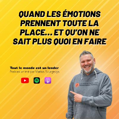 Ép. 138 - Quand les émotions prennent toute la place… et qu’on ne sait plus quoi en faire