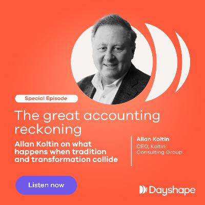 The great accounting reckoning: Allan Koltin on what happens when tradition and transformation collide