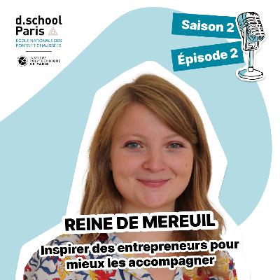 Reine de Mereuil : Inspirer des entrepreneurs pour mieux les accompagner Reine de Mereuil : Inspirer des entrepreneurs pour mieux les accompagner