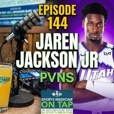 Episode 144 - Jaren Jackson Jr., PVNS