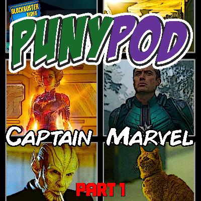 Puny Pod | Phase 3 Episode 9 - Captain Marvel ft. Dan from Bowiesplaining (Part 1)