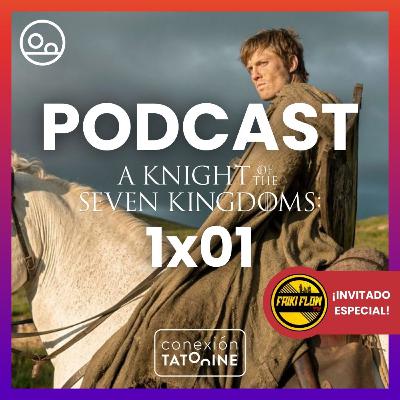 PODCAST El Caballero de los Siete Reinos 1x01 | Conexión Tatooine Season 7 - Episode 07 #201 PODCAST El Caballero de los Siete Reinos 1x01 | Conexión Tatooine Season 7 - Episode 07 #201