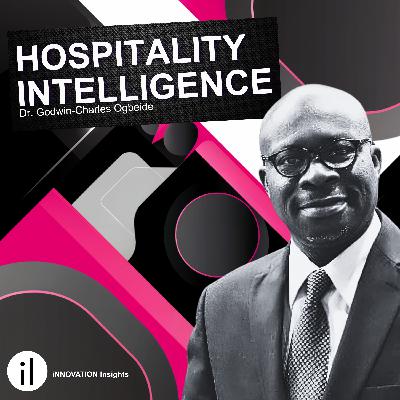 Innovation in Hospitality Intelligence with Godwin-Charles Ogbeide: Ep. 52 | iNNOVATION Insights Podcast Innovation in Hospitality Intelligence with Godwin-Charles Ogbeide: Ep. 52 | iNNOVATION Insights Podcast